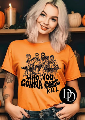 Who You Gonna Kill Tshirt