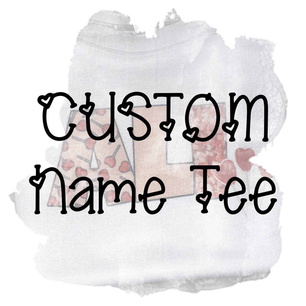 Custom NAME tee- EMAIL NAME AND THEME